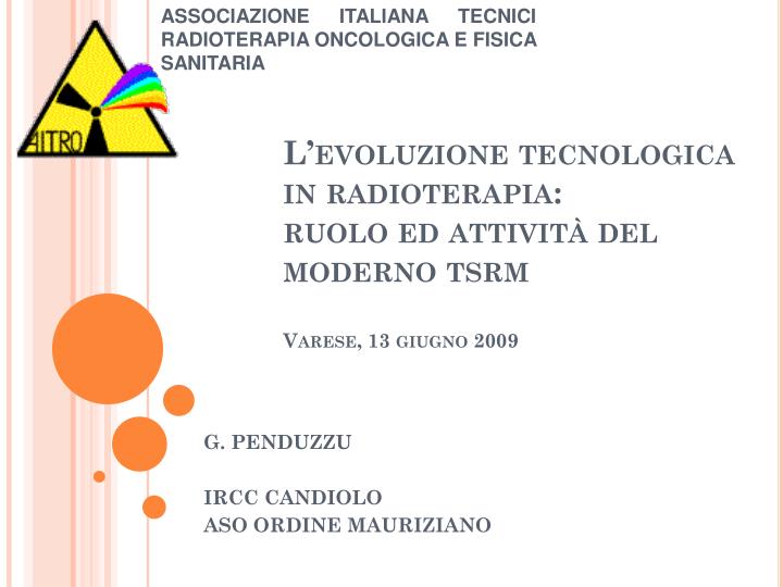 l evoluzione tecnologica in radioterapia ruolo ed attivit del moderno tsrm varese 13 giugno 2009