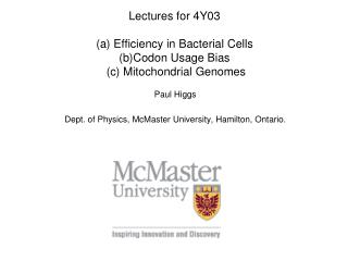 Lectures for 4Y03 (a) Efficiency in Bacterial Cells (b)Codon Usage Bias (c) Mitochondrial Genomes