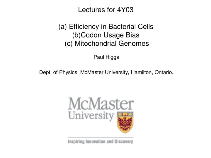 lectures for 4y03 a efficiency in bacterial cells b codon usage bias c mitochondrial genomes