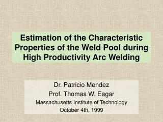 Estimation of the Characteristic Properties of the Weld Pool during High Productivity Arc Welding