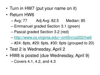 Turn in HW7 (put your name on it) Return HW6 Avg: 77	Adj Avg: 82.5	Median: 85