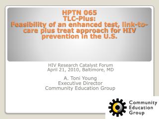HIV Research Catalyst Forum April 21, 2010, Baltimore, MD A. Toni Young Executive Director