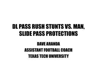 DL PASS RUSH STUNTS VS. MAN, SLIDE PASS PROTECTIONS
