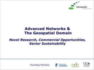 Advanced Networks &amp; The Geospatial Domain Novel Research, Commercial Opportunities,