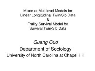 Guang Guo Department of Sociology University of North Carolina at Chapel Hill