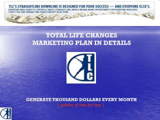 TOTAL LIFE CHANGES MARKETING PLAN IN DETAILS