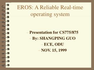 EROS: A Reliable Real-time operating system