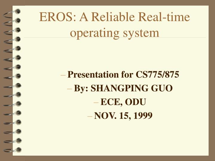 eros a reliable real time operating system