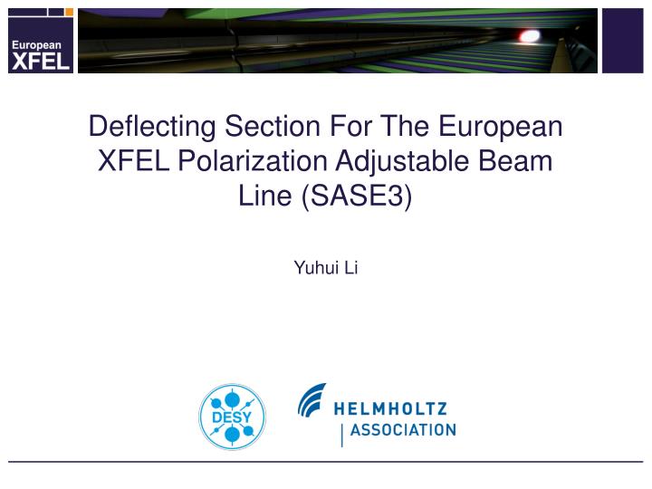 deflecting section for the european xfel polarization adjustable beam line sase3