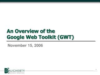 An Overview of the Google Web Toolkit (GWT)