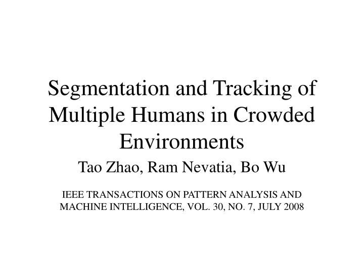 segmentation and tracking of multiple humans in crowded environments