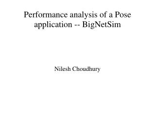 Performance analysis of a Pose application -- BigNetSim