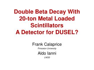 Double Beta Decay With 20-ton Metal Loaded Scintillators A Detector for DUSEL?