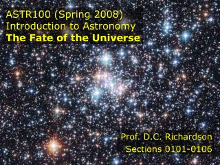 ASTR100 (Spring 2008) Introduction to Astronomy The Fate of the Universe