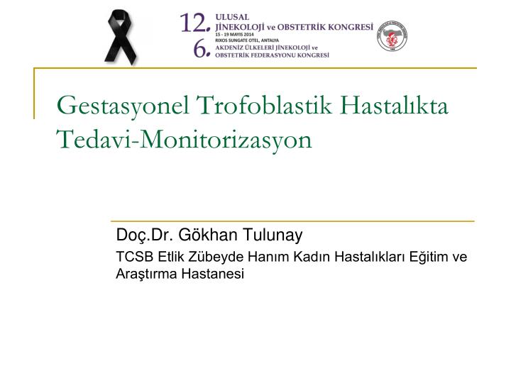 gestasyonel trofoblastik hastal kta tedavi monitorizasyon