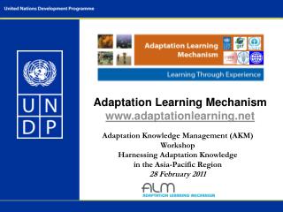Adaptation Knowledge Management (AKM) Workshop Harnessing Adaptation Knowledge