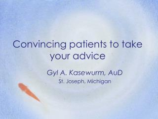 Convincing patients to take your advice