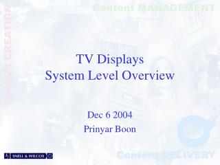 TV Displays System Level Overview