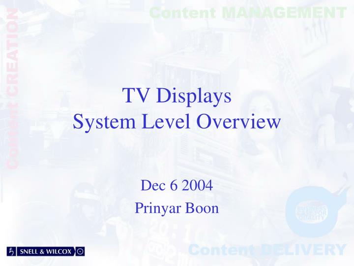 tv displays system level overview
