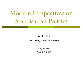 Modern Perspectives on Stabilisation Policies
