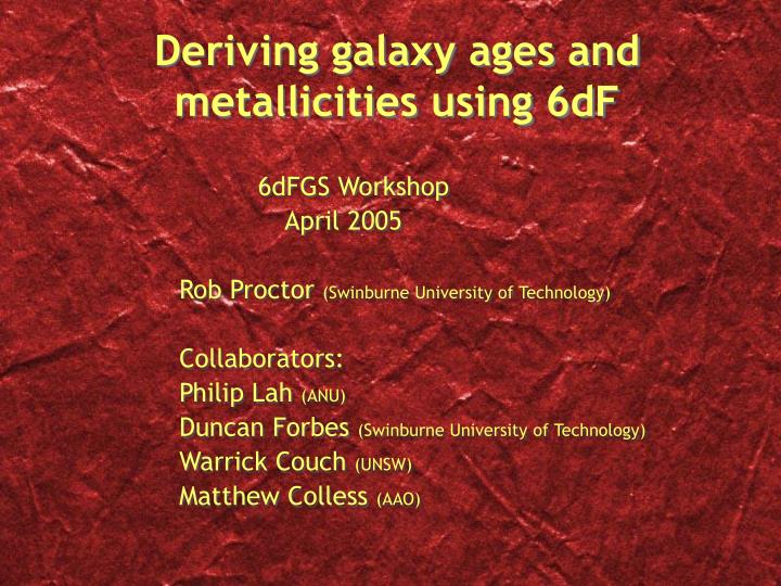 deriving galaxy ages and metallicities using 6df