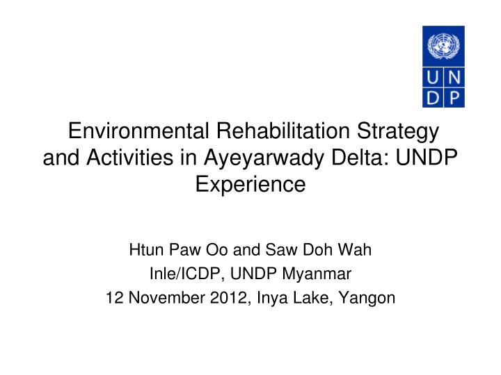 environmental rehabilitation strategy and activities in ayeyarwady delta undp experience