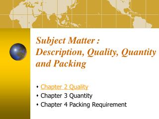 Subject Matter ? Description, Quality, Quantity and Packing