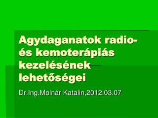 agydaganatok radio s kemoter pi s kezel s nek lehet s gei