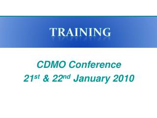 CDMO Conference 21 st &amp; 22 nd January 2010