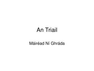 an triail