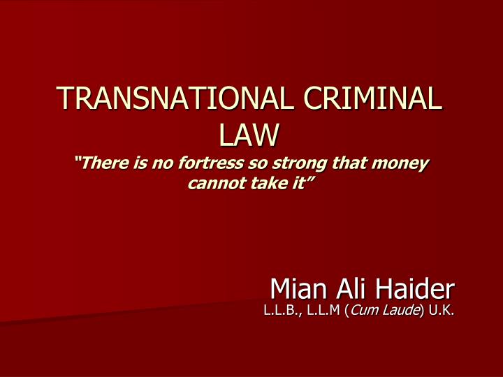transnational criminal law there is no fortress so strong that money cannot take it