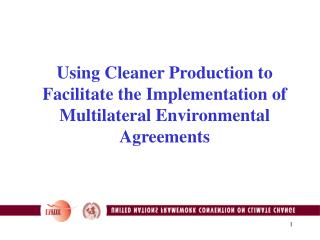 Using Cleaner Production to Facilitate the Implementation of Multilateral Environmental Agreements