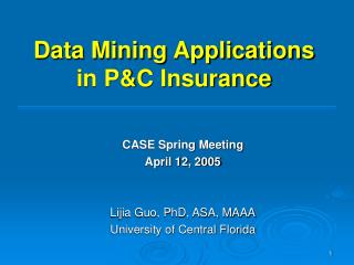 Data Mining Applications in P&amp;C Insurance
