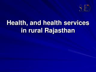 Health, and health services in rural Rajasthan