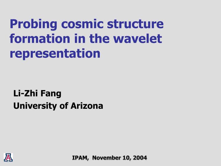 probing cosmic structure formation in the wavelet representation