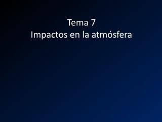 tema 7 impactos en la atm sfera