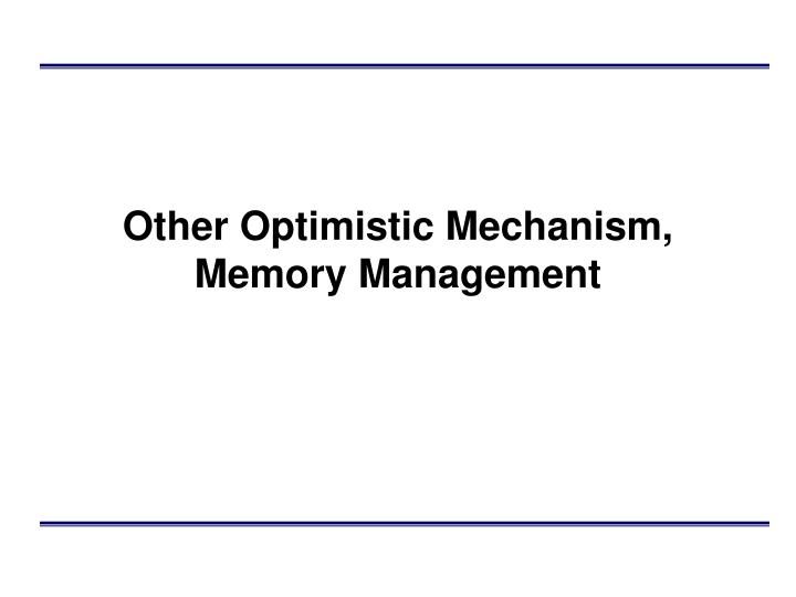 other optimistic mechanism memory management