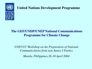 The GEF/UNDP/UNEP National Communications Programme for Climate Change