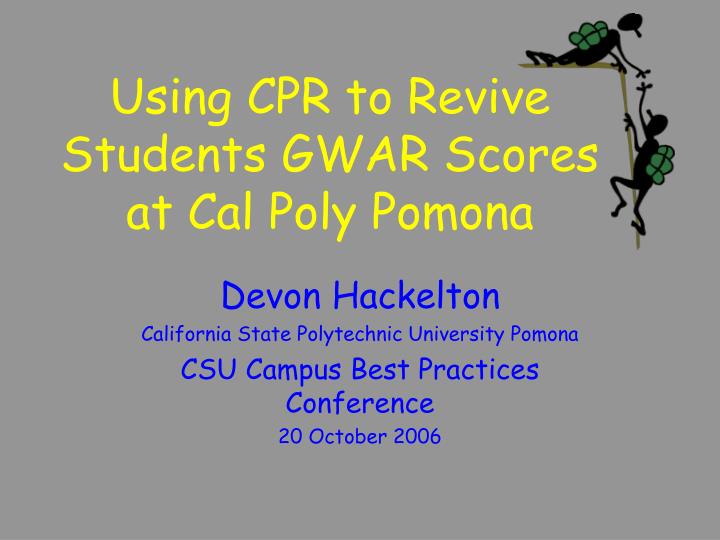 using cpr to revive students gwar scores at cal poly pomona