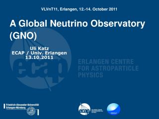 A Global Neutrino Observatory (GNO)