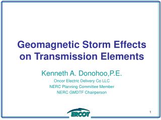 Geomagnetic Storm Effects on Transmission Elements