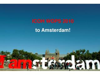 ICOH WOPS 2010 to Amsterdam!