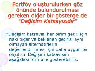 portf y olu turulurken g z n nde bulundurulmas gereken di er bir g sterge de de i im katsay s d r