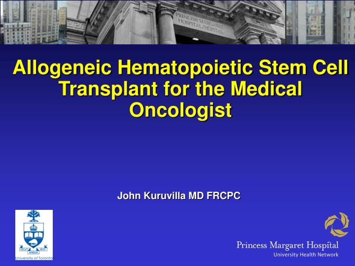 allogeneic hematopoietic stem cell transplant for the medical oncologist