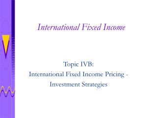 International Fixed Income