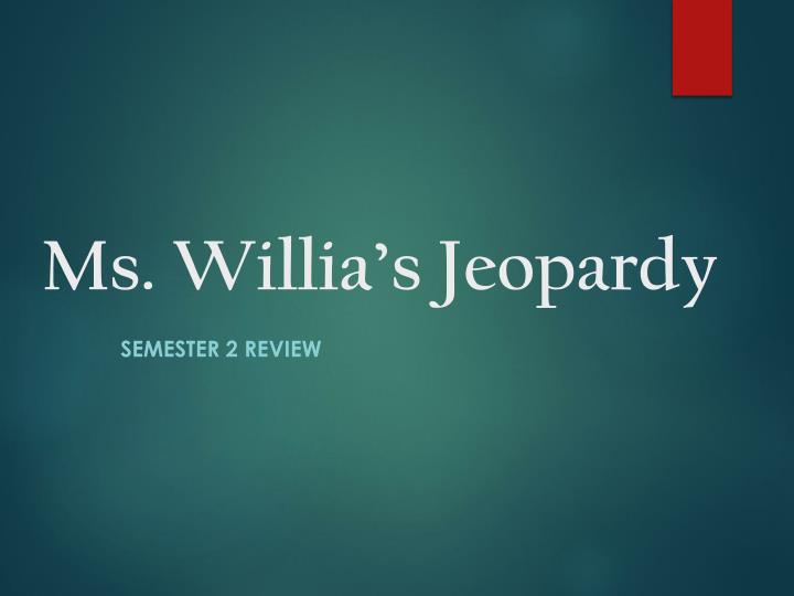 ms willia s jeopardy