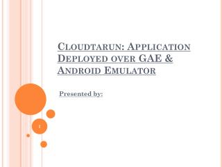 Cloudtarun : Application Deployed over GAE &amp; Android Emulator