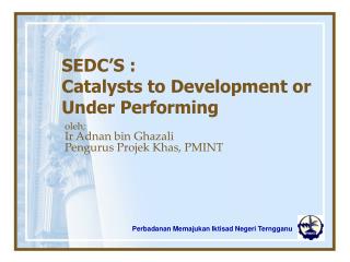 sedc s catalysts to development or under performing