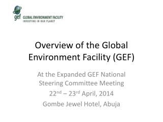 Overview of the Global Environment Facility (GEF)