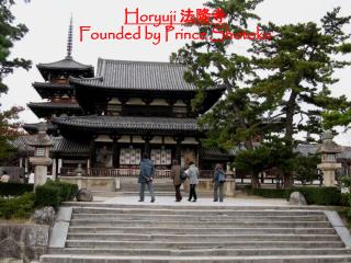 Horyuji ??? Founded by Prince Shotoku